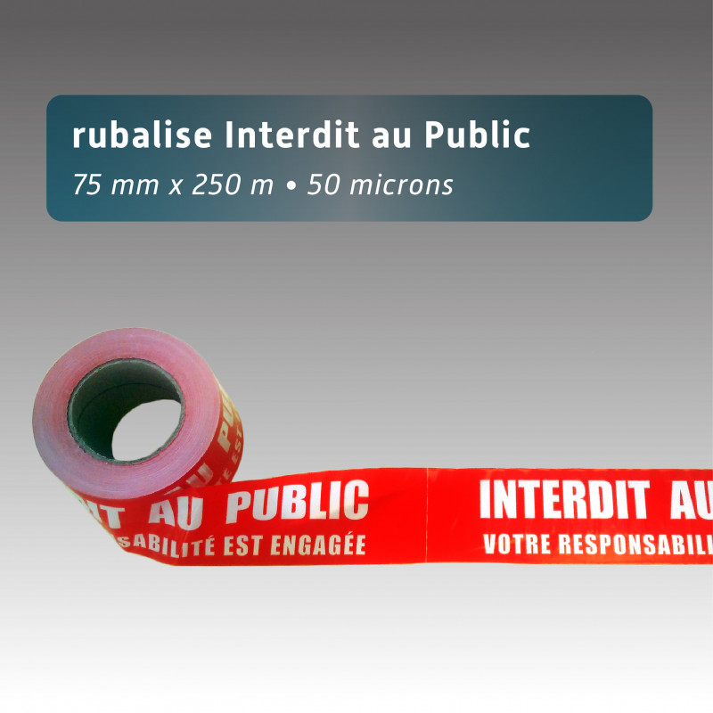 Ruban plastique rouge Interdit au Public votre responsabilité est engagée -  75mm*250m| Rubalise plastique